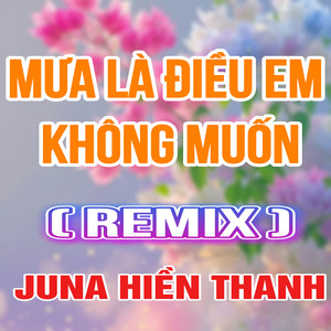 Mưa Là Điều Em Không Muốn (HM Remix)