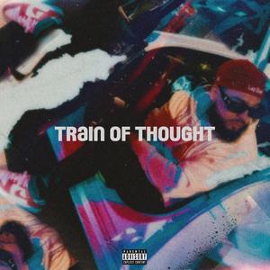 Train Of Thought (Explicit)
