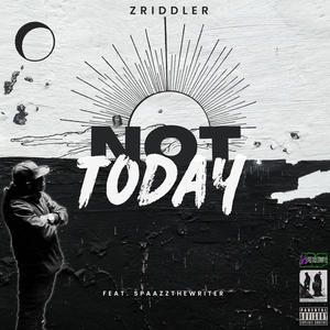NOT TODAY (feat. Spaazzthewriter) [Explicit]