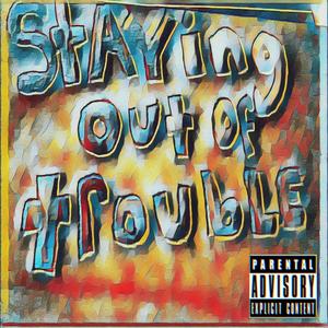 Staying Out Of Trouble (Explicit)