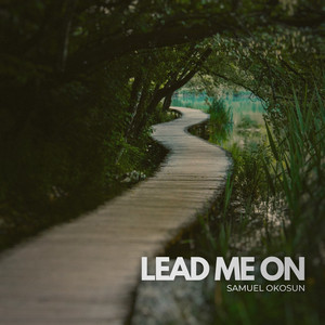 Lead me on