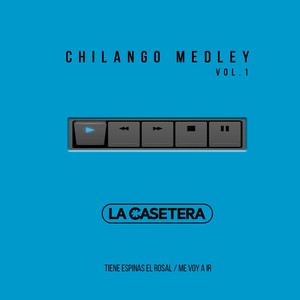 Chilango Medley Vol. 1: Tiene Espinas el Rosal / Me Voy a Ir