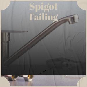 Spigot Failing