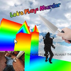 Let's PLay: Murder (Explicit)