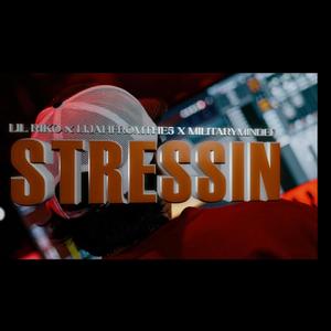 Stressin (feat. Lil Riko, Lijahfromthe5 & Military Minded) [Explicit]