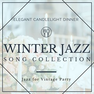 Winter Jazz Song Collection: Elegant Candlelight Dinner Jazz for Vintage Party