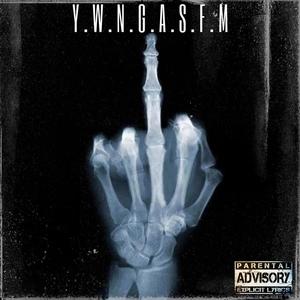 Y.W.N.G.A.S.F.M (Explicit)