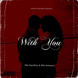 With You (feat. 90s Antwuan) [Explicit]