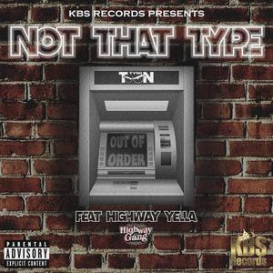 Not That Type (feat. Highway Yella) [Explicit]