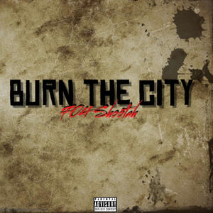 Burn The City (Explicit)