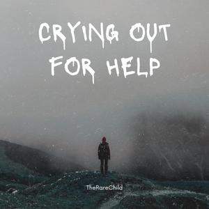 Crying Out For Help (Explicit)