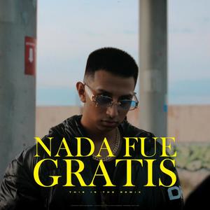 NADA FUE GRATIS (feat. HECHURA, CEFAS MX, LUCY GALLEGOS, ZEVEN CHASE, CAPITAN TAN TAN & HERYDAN GP) (Remix|Explicit)