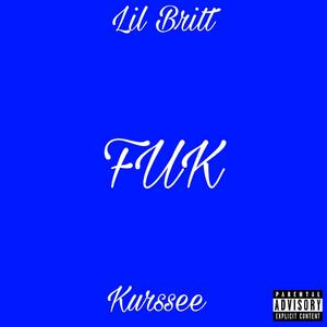 FUK (feat. Lil Britt & 5L) (Explicit)