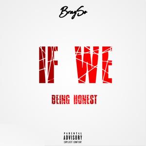 If We Being Honest (Explicit)