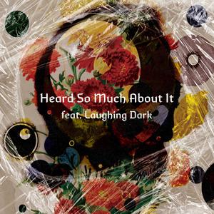 Heard So Much About It (feat. Laughing Dark) (Explicit)