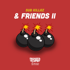 Sub Killaz & Friends II (Explicit)