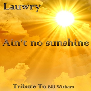 Ain't No Sunshine: Tribute to Bill Withers (Summer Mix)