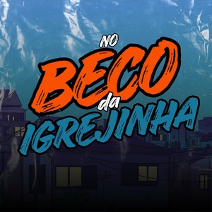 NO BECO DA IGREJINHA (Explicit)