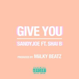 Give You (feat. Shai B) [Explicit]