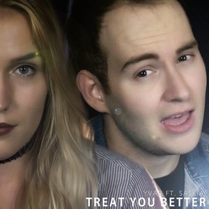 Treat You Better (feat. AlsoSaskia)