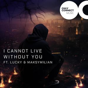 I Cannot Live Without You (feat. Lucky & Maksymilian) [Live]