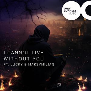I Cannot Live Without You (feat. Lucky & Maksymilian) (Live)
