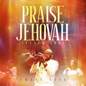 Praise Jehovah (Psalm 150)
