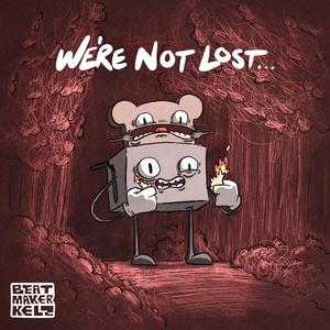 We're Not Lost