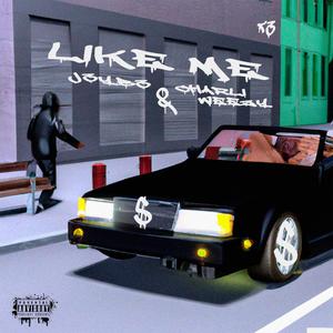 LIKE ME (feat. Charli Weezy) [Explicit]