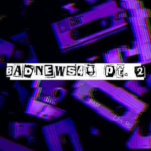 BadNews4U, Pt. 2 (Explicit)