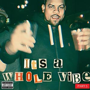 It's A Whole Vibe (Part 3) [Explicit]