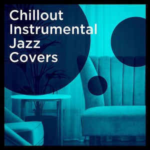 Chillout Instrumental Jazz Covers