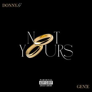 Not Yours (feat. GEN!E) (Explicit)