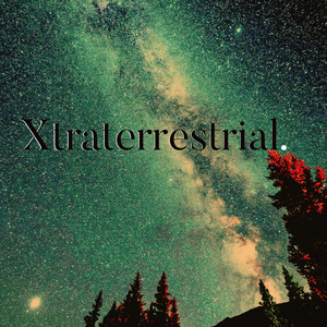 Xtraterrestrial. (Explicit)