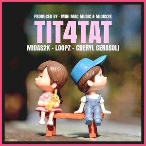 Tit4Tat (feat. Loopz & Cheryl Cerasoli) (Radio Edit)