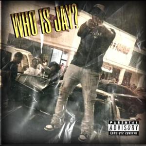 WHO IS JAY (Explicit)