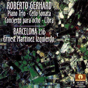 Gerhard: Piano Trio, Cello Sonata, Concierto para Ocho & Libra