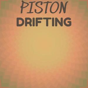 Piston Drifting