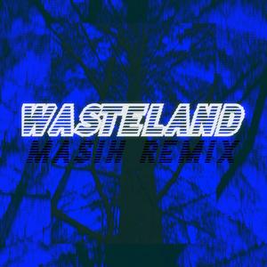 Wasteland (MASIH Remix)