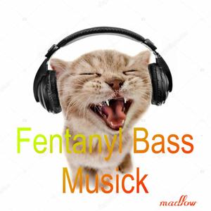 Fentanyl Bass Musick