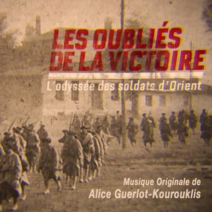 Les oubliés de la victoire (L'odyssée des soldats d'Orient) [Musique originale du film]