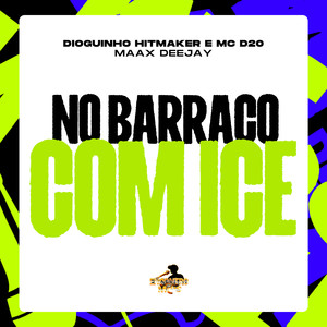 No Barraco Com Ice (Explicit)