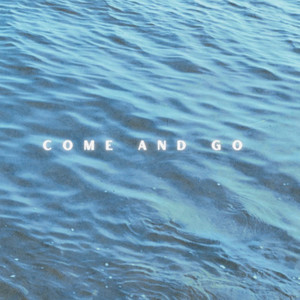 Come And Go (Explicit)