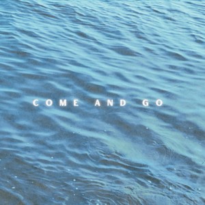 Come and go (Explicit)
