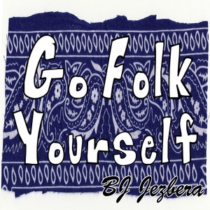 Go Folk Yourself (Explicit)