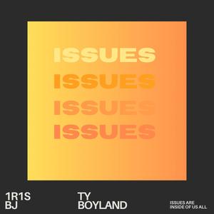 Issues (feat. BJ & Ty Boyland)