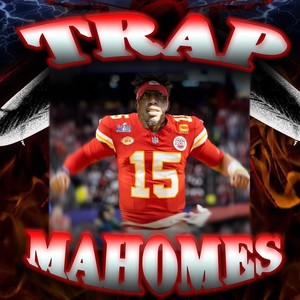 Trap Mahomes (Explicit)