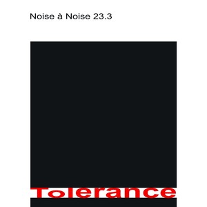 Noise à Noise 23.3: Tolerance