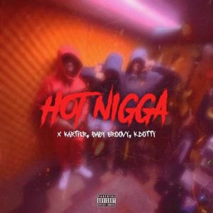 Hot Nigga (feat. Baby Groovy & KnucklesBMF) (Explicit)