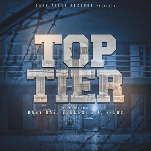 TOP TIER (feat. Baby gas, Squeex, E.T & E-LOC) [Explicit]